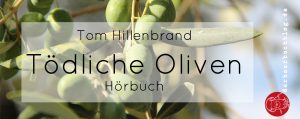Tom Hillenbrand Tödliche Oliven Hörbuch