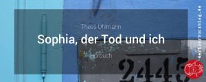 Thees Uhlmann - Sophia, der Tod und ich (Hörbuch)