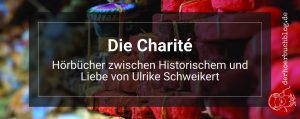 Ulrike Schweikert - Die Charité  (Hörbuch)