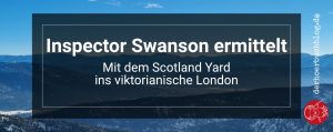 Mit Inspector Swanson ins viktorianische England